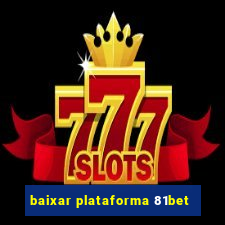 baixar plataforma 81bet